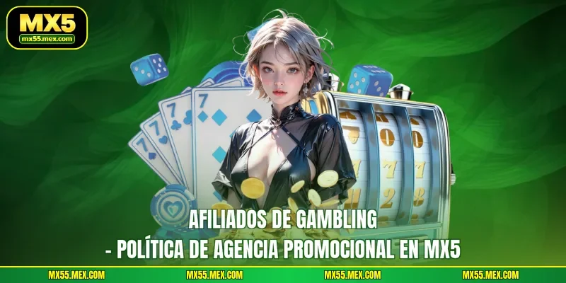 Afiliados de gambling - Política De Agencia Promocional En MX5