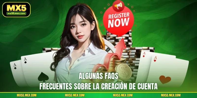 Algunas FAQs frecuentes sobre la creación de cuenta