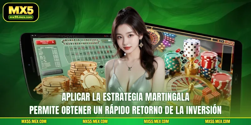 Aplicar la estrategia Martingala permite obtener un rápido retorno de la inversión