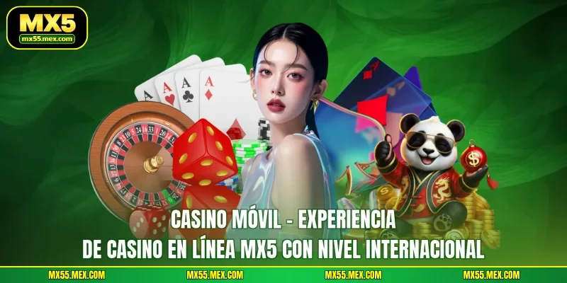 Casino móvil - Experiencia de casino en línea MX5 con nivel internacional