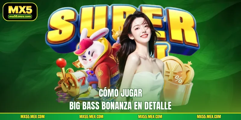Cómo jugar Big Bass Bonanza en detalle