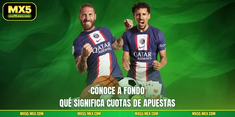 Conoce a fondo qué significa Cuotas de apuestas