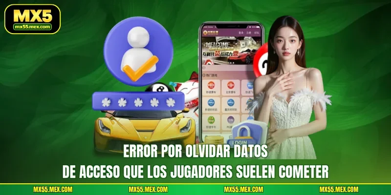 Error por olvidar datos de acceso que los jugadores suelen cometer