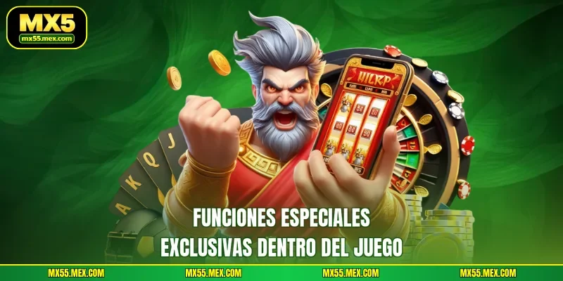 Funciones especiales exclusivas dentro del juego