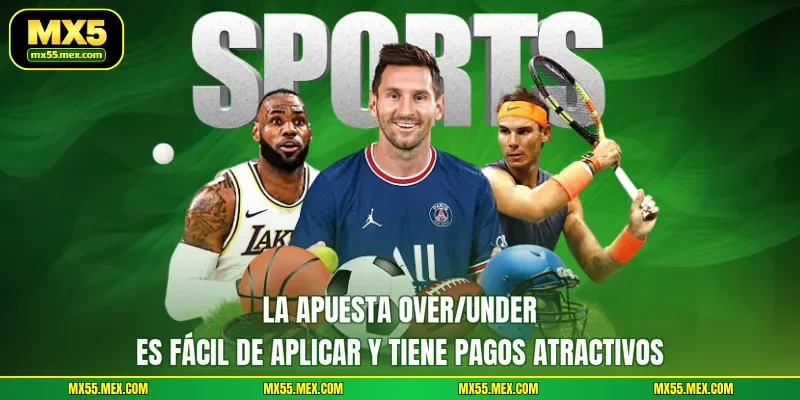 La apuesta Over/Under es fácil de aplicar y tiene pagos atractivos