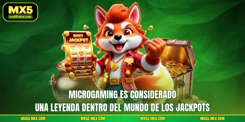 Microgaming es considerado una leyenda dentro del mundo de los jackpots
