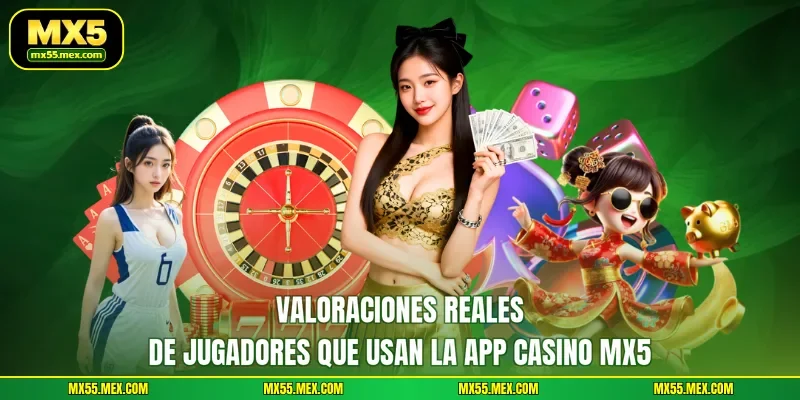 Valoraciones reales de jugadores que usan la app casino MX5